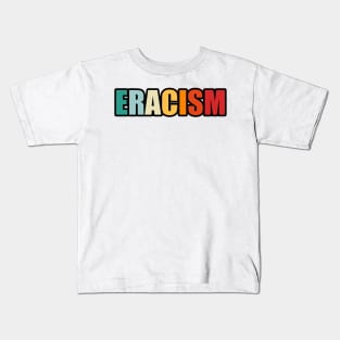 Eracism Kids T-Shirt